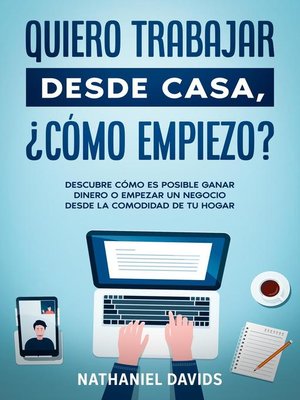 cover image of Quiero Trabajar Desde Casa, ¿Cómo Empiezo?